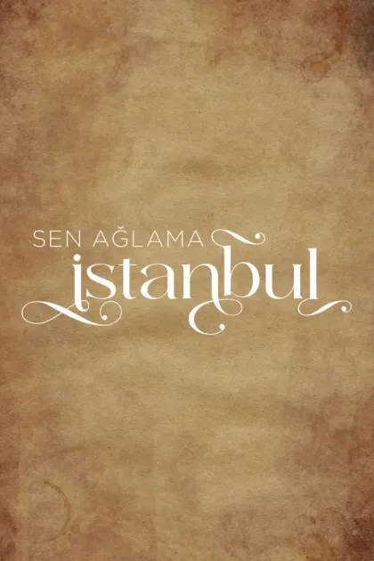Не плачь, Стамбул